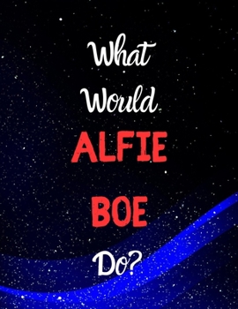 Paperback What would Alfie Boe do?: Notebook/notebook/diary/journal perfect gift for all Alfie Boe fans. - 80 black lined pages - A4 - 8.5x11 inches. Book