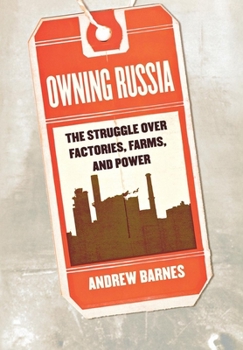 Hardcover Owning Russia: The Struggle Over Factories, Farms, and Power Book