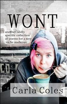 Paperback Wont: Another Oddly Specific Collection of Poems for a Tiny Niche Audience Book