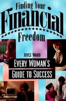 Paperback Finding Your Financial Freedom: Every Woman's Guide to Success Book