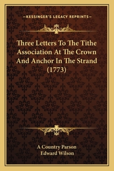 Paperback Three Letters To The Tithe Association At The Crown And Anchor In The Strand (1773) Book