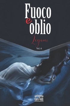 Paperback Fuoco e oblio: Legami (Volume 6) [Italian] Book