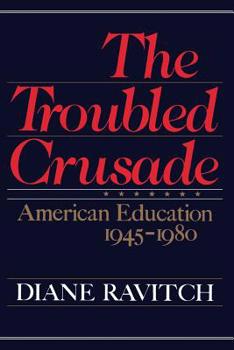 Paperback The Troubled Crusade: American Education 1945-1980 Book