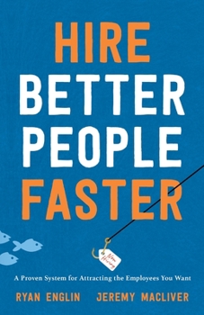 Paperback Hire Better People Faster: A Proven System for Attracting the Employees You Want Book