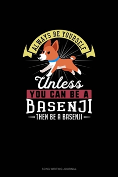 Paperback Always Be Yourself Unless You Can Be A Basenji Then Be A Basenji: Song Writing Journal Book