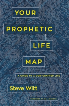 Paperback Your Prophetic Life Map: A Guide to a God-Crafted Life Book