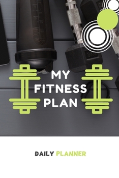 My Fitness plan Daily Planner: Tasks Planner / To Do List Planner / Simple Planner Gift, 180 Pages, 6x9 Inches, Matte Finish Cover