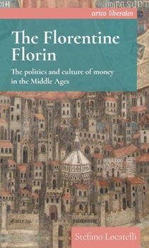 Hardcover The Florentine Florin: The Politics and Culture of Money in the Middle Ages Book
