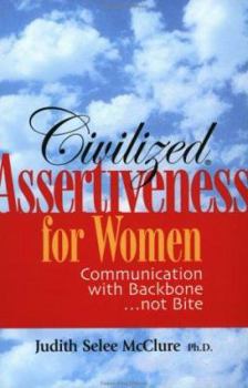 Paperback Civilized Assertiveness for Women: Communication with Backbone-- Not Bite Book