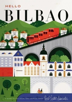 Hello Bilbao: A Guide to the Usual & Unusual
