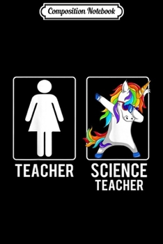 Composition Notebook: Science Teacher Unicorn Dabbing Funny Gift Journal/Notebook Blank Lined Ruled 6x9 100 Pages