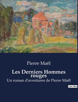 Paperback Les Derniers Hommes rouges: Un roman d'aventures de Pierre Maël [French] Book
