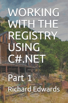 Paperback Working with the Registry Using C#.Net: Part 1 Book