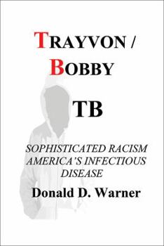 Paperback Trayvon / Bobby Tb: Sophisticated Racism America's Infectious Disease Book