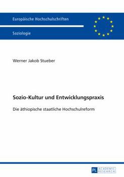 Sozio-Kultur Und Entwicklungspraxis: Die Aethiopische Staatliche Hochschulreform