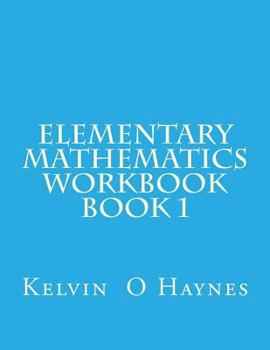 Paperback Elementary Mathematics Workbook: Book 1 Book