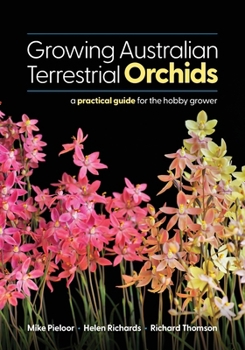Paperback Growing Australian Terrestrial Orchids: A Practical Guide for the Hobby Grower Book
