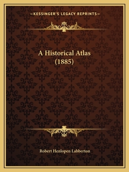 Paperback A Historical Atlas (1885) Book