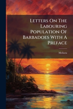 Paperback Letters On The Labouring Population Of Barbadoes With A Preface Book