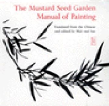 Hardcover The Mustard Seed Garden Manual of Painting: A Facsimile of the 1887-1888 Shanghai Edition Book