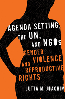 Paperback Agenda Setting, the UN, and NGOs: Gender Violence and Reproductive Rights Book
