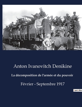 Paperback La décomposition de l'armée et du pouvoir: Février - Septembre 1917 [French] Book