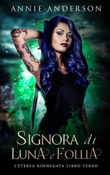 Signora di Luna e Follia (L’Eterea Rinnegata)