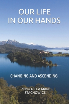 Our Life In Our Hands: Changing and Ascending