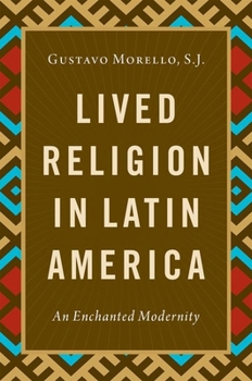 Hardcover Lived Religion in Latin America: An Enchanted Modernity Book