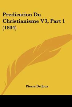 Paperback Predication Du Christianisme V3, Part 1 (1804) [French] Book