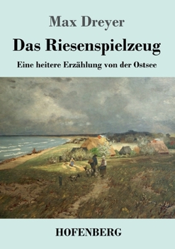 Paperback Das Riesenspielzeug: Eine heitere Erzählung von der Ostsee [German] Book