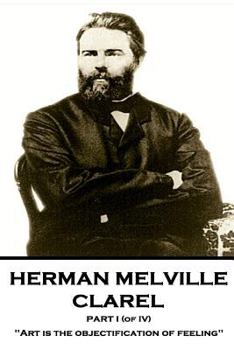 Herman Melville - Clarel - Part I (of IV): "Art is the objectification of feeling"