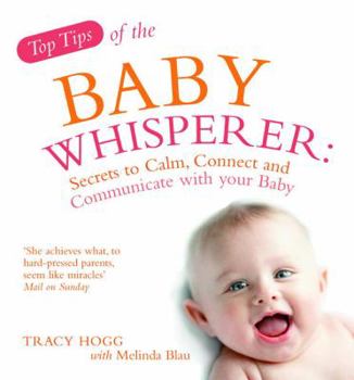 Paperback Top Tips of the Baby Whisperer: Secrets to Calm, Connect and Communicate with Your Baby Book