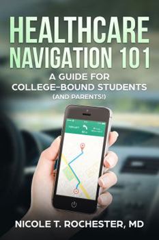 Paperback Healthcare Navigation 101: A Guide for College-Bound Students (and Parents!) Book