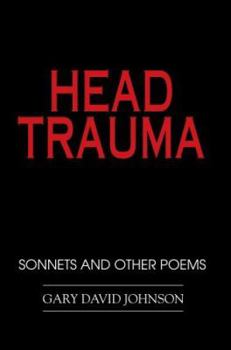 Head Trauma: Sonnets and Other Poems