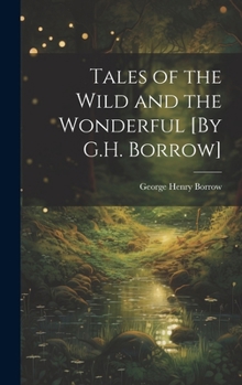 Hardcover Tales of the Wild and the Wonderful [By G.H. Borrow] Book