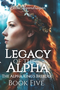 Paperback Legacy of the Alpha: The Alpha King's Breeder Book Five Book