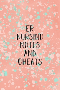 Paperback ER Nursing Notes and Cheats: Funny Nursing Theme Notebook - Includes: Quotes From My Patients and Coloring Section - Graduation And Appreciation Gi Book