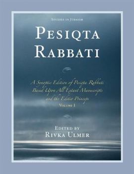 Paperback Pesiqta Rabbati: A Synoptic Edition of Pesiqta Rabbati Based Upon All Extant Manuscripts and the Editio Princeps Book