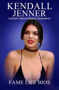 Paperback Kendall Jenner: A Short Unauthorized Biography Book