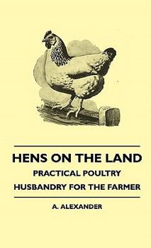 Hens on the Land - Practical Poultry Husbandry for the Farmehens on the Land - Practical Poultry Husbandry for the Farmer R