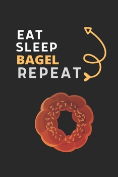 Paperback Eat Sleep Pet Bagel Repeat: Best Gift for Bagel Lovers, 6x9 inch 100 Pages Christmas & Birthday Gift / Journal / Notebook / Diary Book