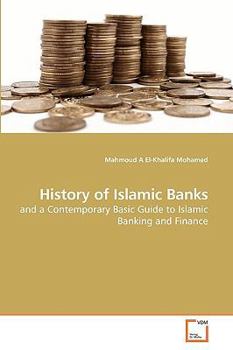History of Islamic Banks: and a Contemporary Basic Guide to Islamic Banking and Finance