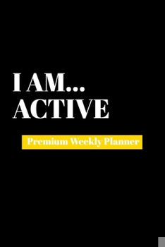 Paperback I Am Active: Premium Weekly Planner Book