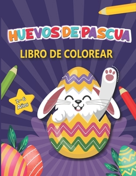 Paperback Huevos de Pascua Libro de Colorear: Feliz Pascua Libro de Colorear para Niños de 2 a 6 Años [Spanish] Book