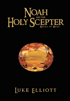 Hardcover Noah and the Holy Scepter: Mesha of Moab Book