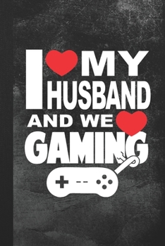 Paperback I Love My Husband And We Love Gaming: Blank Lined Notebook Journal Gift Book