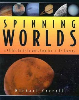 Hardcover Spinning Worlds: God's Creation in the Heavens Book