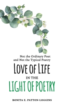 Love of Life in the Light of Poetry: Not the Ordinary Poet and Not the Typical Poetry