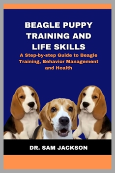 Paperback Beagle Puppy Training and Life Skills: A Step-by-step Guide to Beagle Training, Behavior Management and Health Book